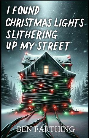 I found Christmas lights slithering up my Street by Ben Farthing