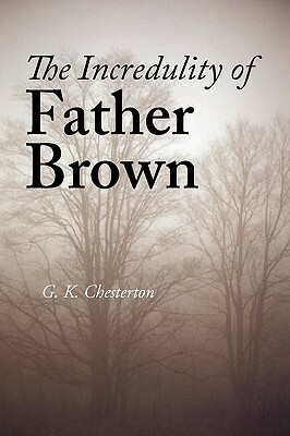 The Incredulity of Father Brown by G.K. Chesterton