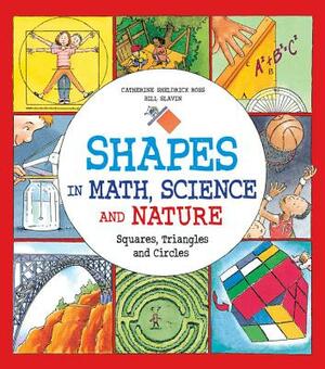 Shapes in Math, Science and Nature: Squares, Triangles and Circles by Catherine Sheldrick Ross