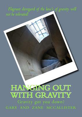 Hanging Out With GRAVITY: Galileo's gravity game by Zane G. McCallister, Gary Loren McCallister