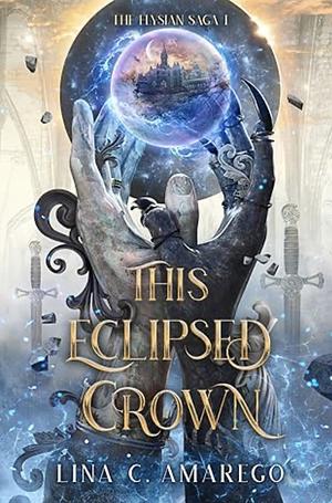 This Eclipsed Crown by Lina C. Amarego