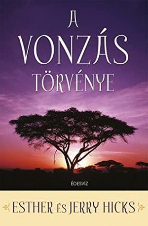 A \u200bvonzás törvénye by Esther Hicks