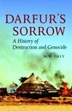 Darfur's Sorrow: A History of Destruction and Genocide by M.W. Daly