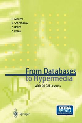 From Databases to Hypermedia: With 26 Cai Lessons [With For Windows] by Nick Scherbakov, Hermann Maurer, Zahran Halim