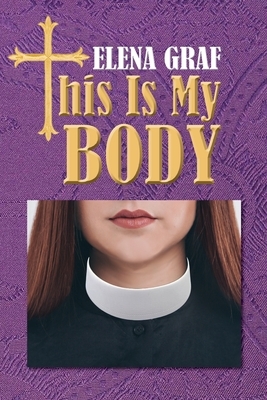 This Is My Body by Elena Graf