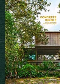 Concrete Jungle: Tropical Architecture and Its Surprising Origins by Robert Klanten, Masha Erman, gestalten