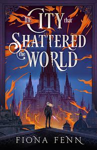 The City that Shattered the World by Fiona Fenn