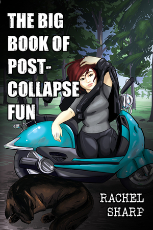 The Big Book of Post-Collapse Fun by Rachel Sharp