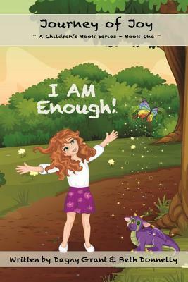 I AM Enough! by Dagny Grant, Beth Donnelly