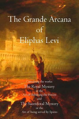 The Grande Arcana of Eliphas Levi by Éliphas Lévi