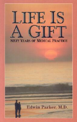 Life Is a Gift by Edwin Parker