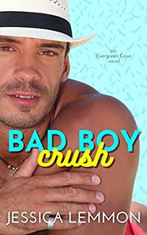 Bad Boy Crush (Evergreen Cove, Book 2) by Jessica Lemmon