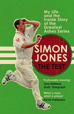 The Test: My Life, and the Inside Story of the Greatest Ashes Series by Simon Jones