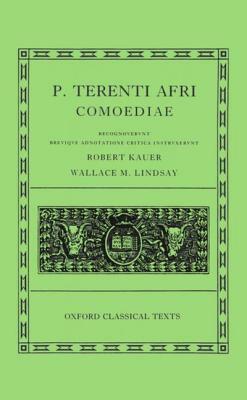 Comoediae: Andria, Heauton, Timorumenos, Eunuchus, Phormio, Hecyra, Adelphoe by Terence