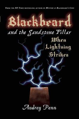 Blackbeard and the Sandstone Pillar: When Lightning Strikes by Audrey Penn