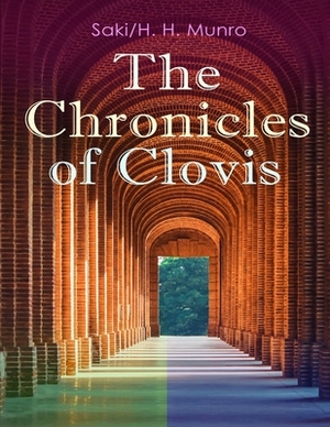 The Chronicles of Clovis: (Annotated Edition) by Saki