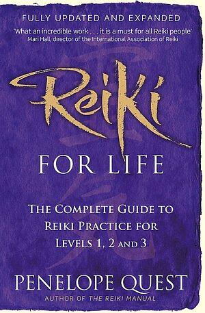 Reiki for Life: The Complete Guide to Reiki Practice for Levels 1, 2 & 3 by Penelope Quest