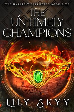 The Untimely Champions by Lily Skyy, Lily Skyy