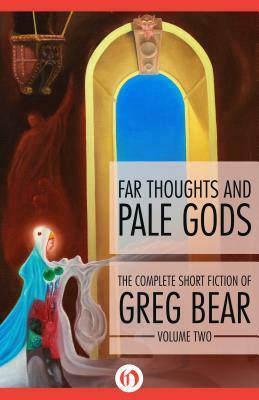 Far Thoughts and Pale Gods by Greg Bear