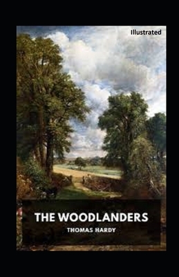 The Woodlanders Illustrated by Thomas Hardy