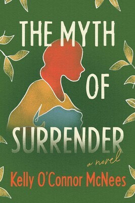 The Myth of Surrender by Kelly O'Connor McNees