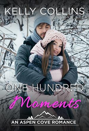 One Hundred Moments by Kelly Collins