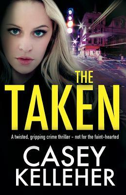 The Taken by Casey Kelleher