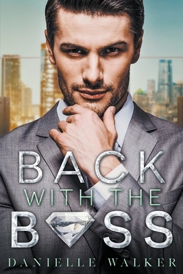 Back With The Boss by Danielle Walker