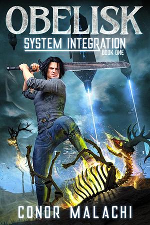 Obelisk - System Integration: A LitRPG Adventure by Conor Malachi