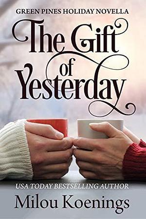 The Gift of Yesterday by Milou Koenings, Milou Koenings