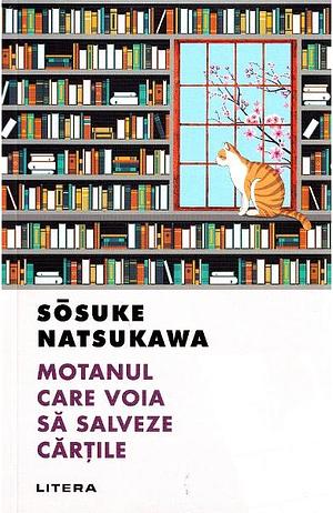 Motanul care voia să salveze cărțile by Sōsuke Natsukawa