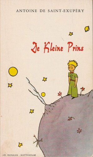 De kleine prins by Antoine de Saint-Exupéry