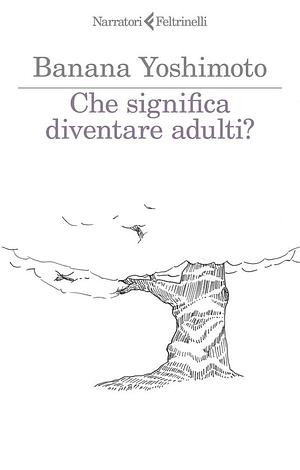 Che significa diventare adulti? by Banana Yoshimoto