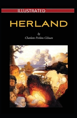 Herland Illustrated by Charlotte Perkins Gilman