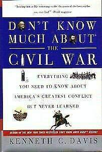 Don't Know Much About the Civil War: Everything You Need to Know About America's Greatest Conflict but Never Learned by Kenneth David, Kenneth David