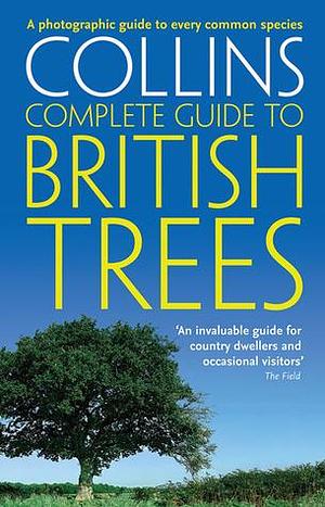 Collins Complete Guide to British Trees: A Photographic Guide to Every Common Species by Paul Sterry, Paul Sterry