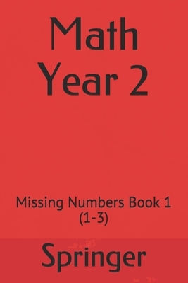 Math Year 2: Missing Numbers Book 1 (1-3) by Springer