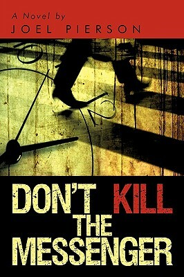 Don't Kill the Messenger by Joel Pierson