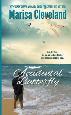 Accidental Butterfly: A Guiding Angel Novel by Marisa Cleveland