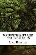 Nature Spirits and Nature Forces by Max Heindel