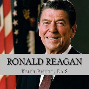 Ronald Reagan by Keith Pruitt Ed S.