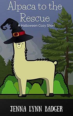 Alpaca to the Rescue: A Camping Capers Cozy Mystery Short by Jenna Lynn Badger, Jenna Lynn Badger