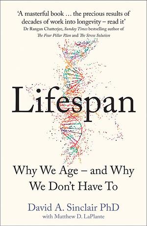 Lifespan: Why We Age – and Why We Don't Have To by Dr David A. Sinclair