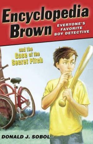 Encyclopedia Brown and the Case of the Secret Pitch by Leonard W. Shortall, Donald J. Sobol