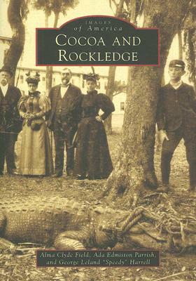 Cocoa and Rockledge by Alma Clyde Field, Ada Edminston Parrish, George Leland Harrell