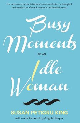 Busy Moments of an Idle Woman by Susan Petigru King