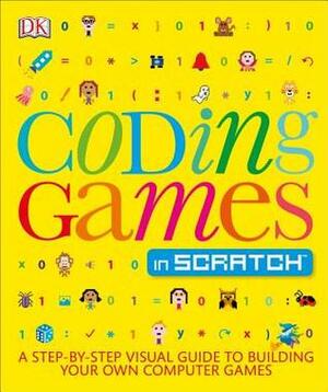Coding Games in Scratch by Jon Woodcock
