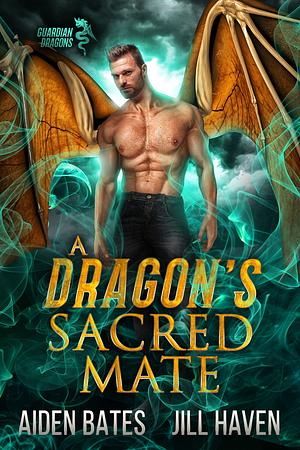 A Dragon's Sacred Mate by Jill Haven, Aiden Bates