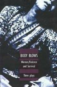 Body Blows: Women, Violence, And Survival: Three Plays by Manjula Padmanabhan