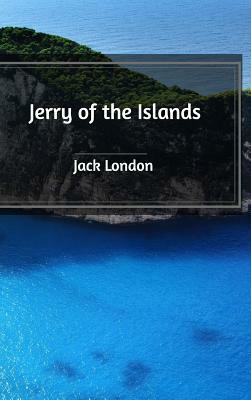 Jerry of the Islands by Jack London